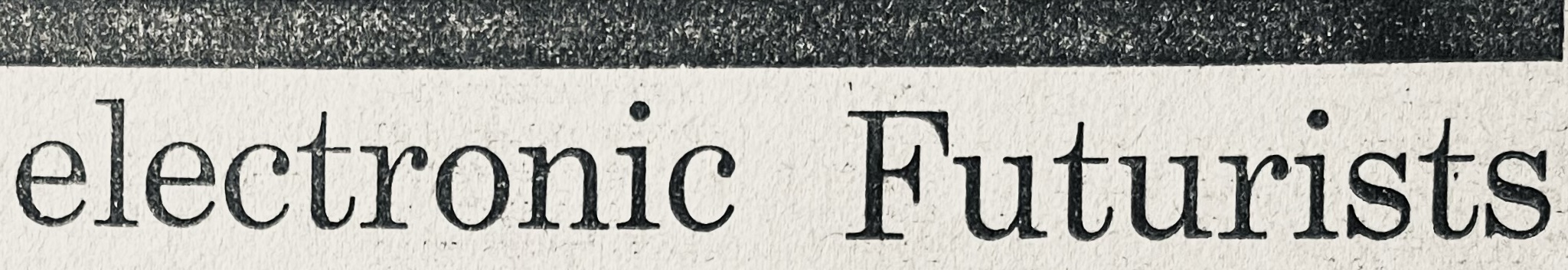 Enter the electronic Futurists